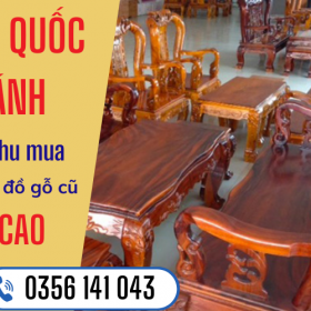 Thu mua đồ gỗ cũ GIÁ CAO tận nơi